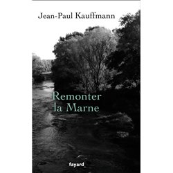 Remonter la Marne Auteur(s): KAUFFMANN Jean Paul
