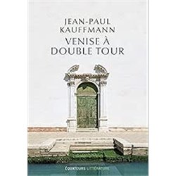 Venise Ã  double tour Auteur(s): KAUFFMANN Jean Paul