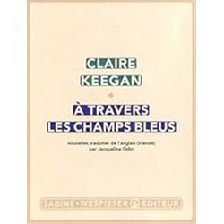 Ã travers les champs bleus Auteur(s): KEEGAN Claire