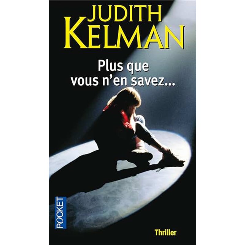 Plus que vous n'en savez... Auteur(s): KELMAN Judith Plus que vous n'en savez... Auteur(s): KELMAN Judith