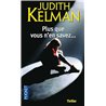 Plus que vous n'en savez... Auteur(s): KELMAN Judith
