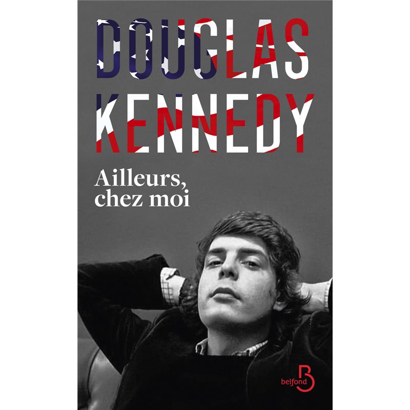Ailleurs chez moi (Nouveauté) Auteur(s): KENNEDY Douglas Ailleurs chez moi (Nouveauté) Auteur(s): KENNEDY Douglas