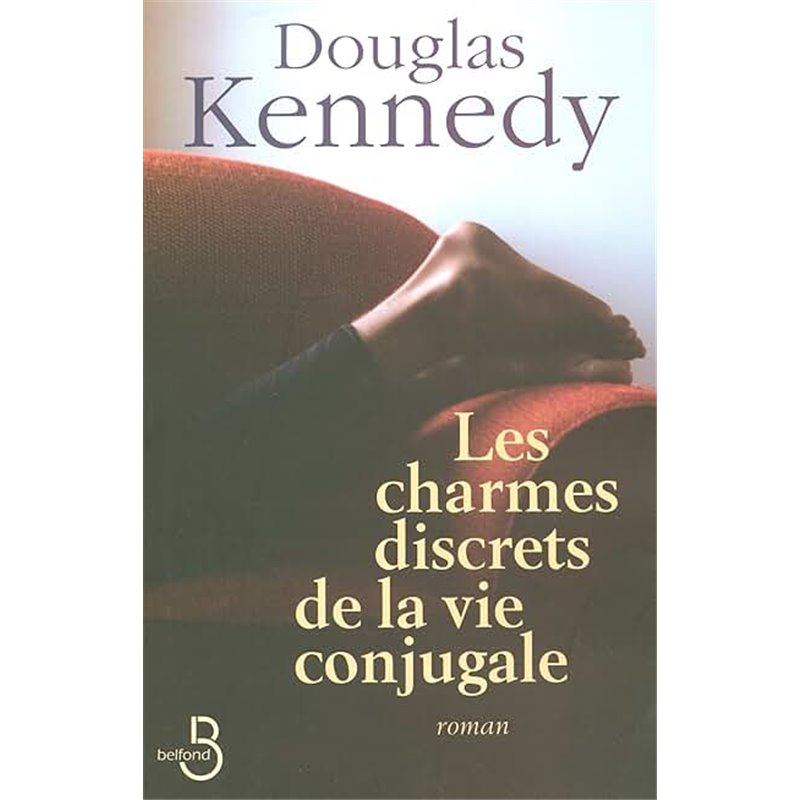 Charmes discrets de la vie conjugale les Auteur(s): KENNEDY Douglas Charmes discrets de la vie conjugale les Auteur(s): KENNEDY Douglas