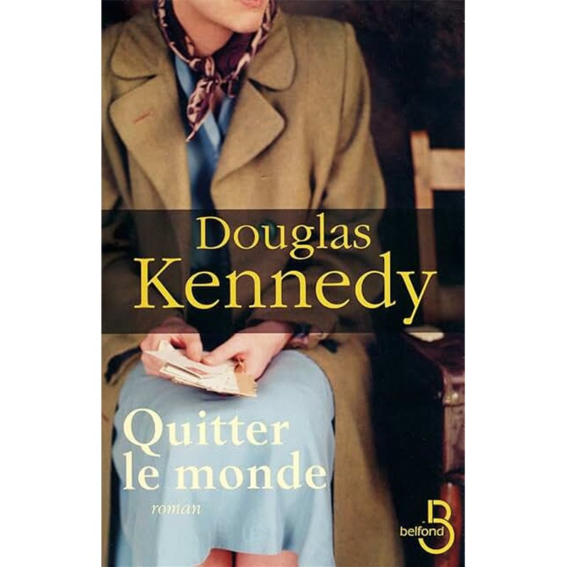 Quitter le monde Auteur(s): KENNEDY Douglas Quitter le monde Auteur(s): KENNEDY Douglas
