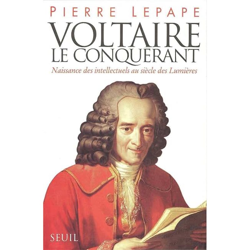 VOLTAIRE LE CONQUERANT Auteur(s): LEPAPE Pierre