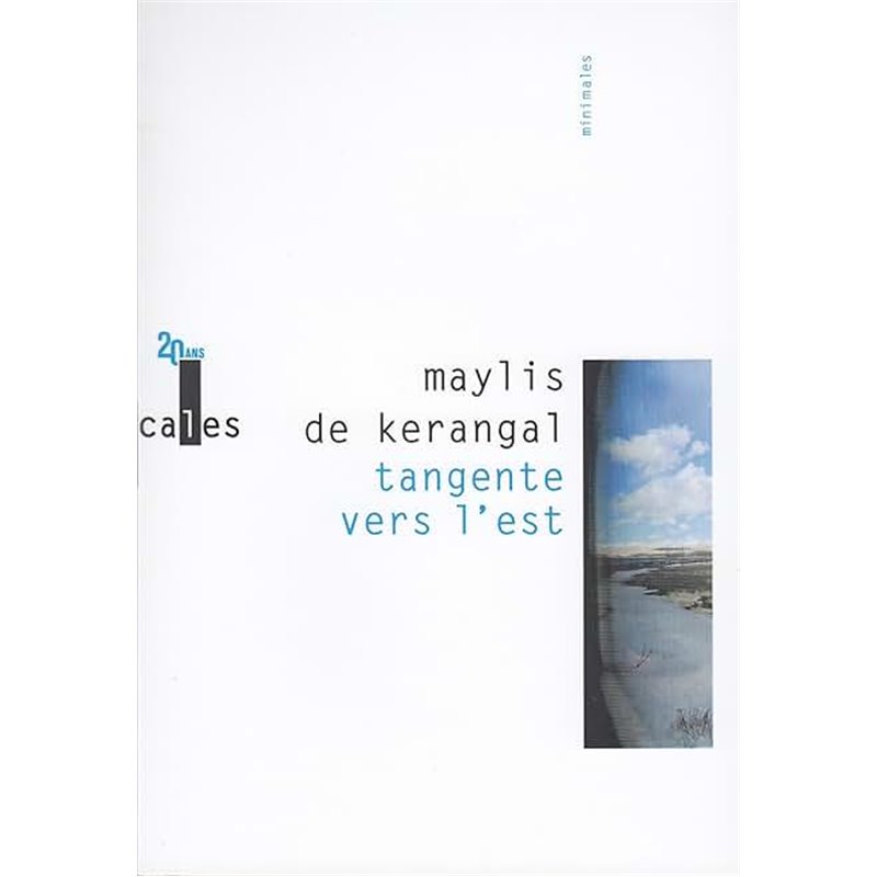 Tangente vers l'est Auteur(s): KERANGAL Maylis de Tangente vers l'est Auteur(s): KERANGAL Maylis de
