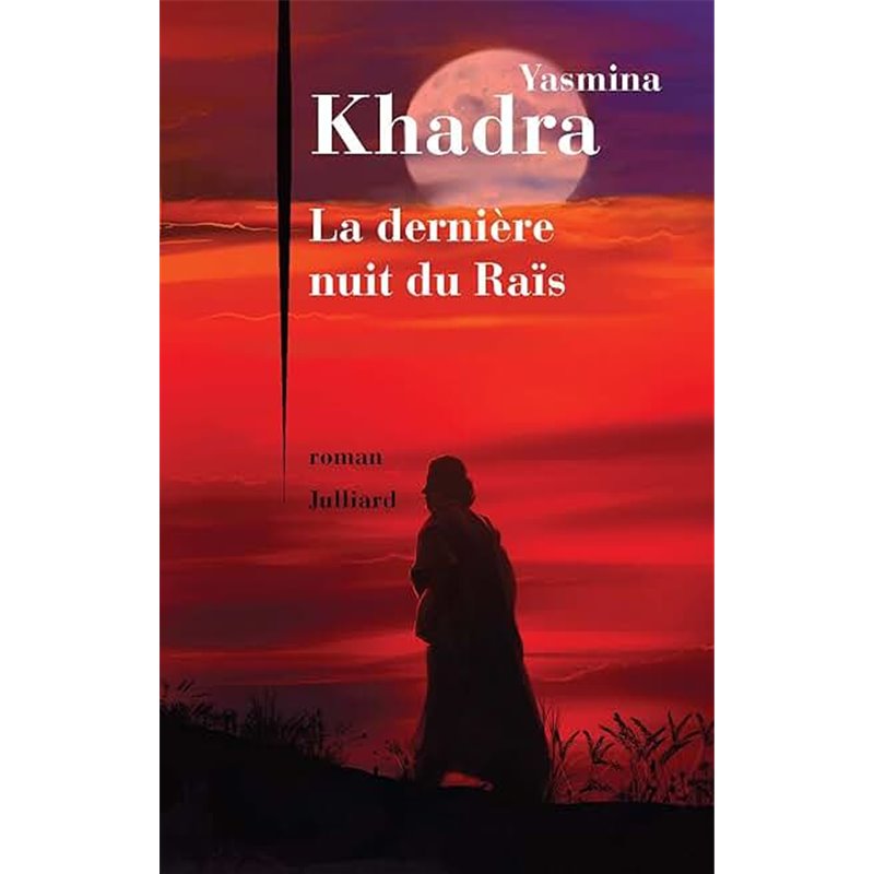 Dernière nuit du Raïs la Auteur(s): KHADRA Yasmina Dernière nuit du Raïs la Auteur(s): KHADRA Yasmina