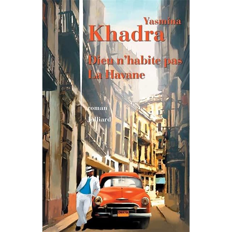 Dieu n'habite pas La Havane Auteur(s): KHADRA Yasmina Dieu n'habite pas La Havane Auteur(s): KHADRA Yasmina
