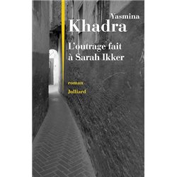 Outrage fait Ã  Sarah Ikker l Auteur(s): KHADRA Yasmina