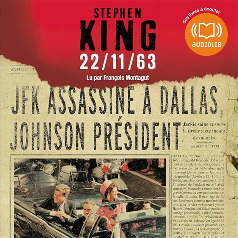 22/11/63 Auteur(s): KING Stephen 22/11/63 Auteur(s): KING Stephen