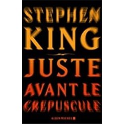 Juste avant le crÃ©puscule Auteur(s): KING Stephen