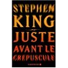 Juste avant le crÃ©puscule Auteur(s): KING Stephen