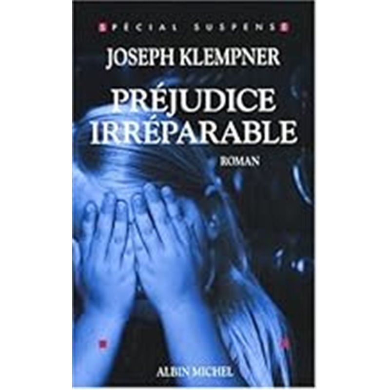Préjudice irréparable Auteur(s): KLEMPNER Joseph Préjudice irréparable Auteur(s): KLEMPNER Joseph