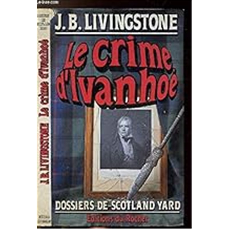 CRIME D'IVANHOE LE Auteur(s): LIVINGSTONE J. B.