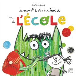 MONSTRE DES COULEURS VA A L'ECOLE LE Auteur(s): LLENAS Anna