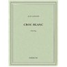 CROC-BLANC Auteur(s): LONDON Jack