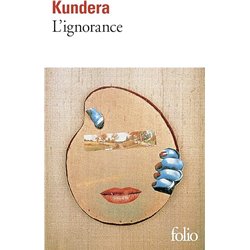 Ignorance l' Auteur(s): KUNDERA Milan