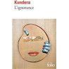 Ignorance l' Auteur(s): KUNDERA Milan