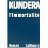 Immortalite l' Auteur(s): KUNDERA Milan
