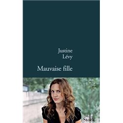 Mauvaise fille Auteur(s): LEVY Justine
