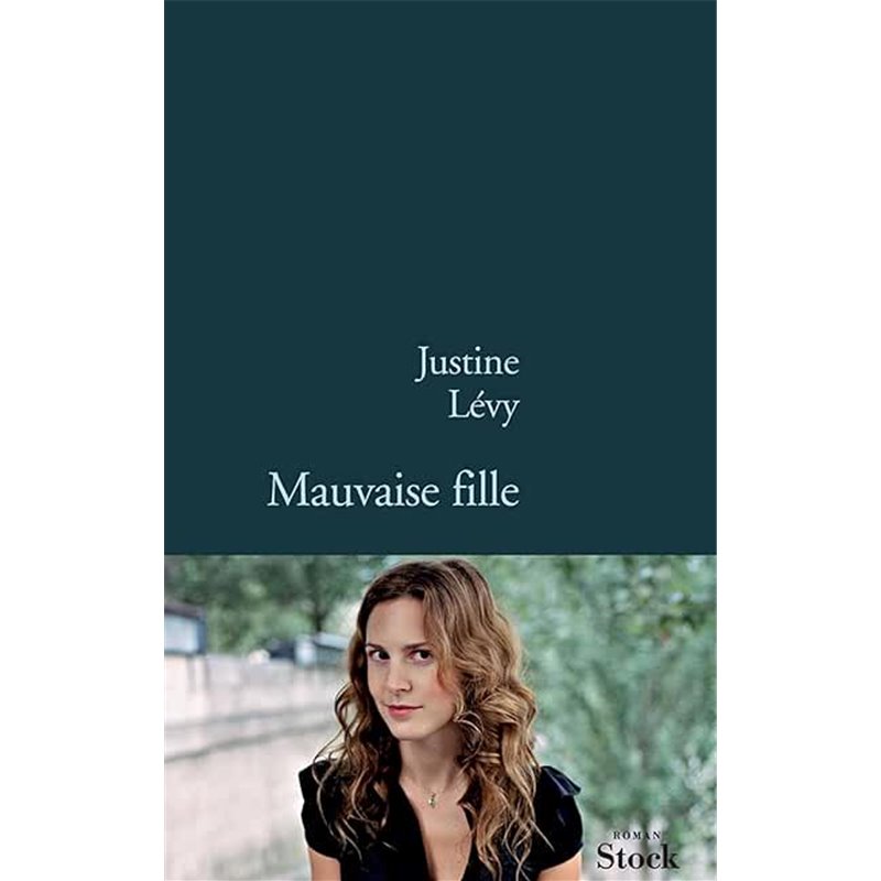 Mauvaise fille Auteur(s): LEVY Justine Mauvaise fille Auteur(s): LEVY Justine