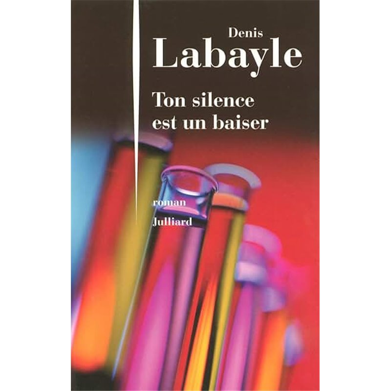 Ton silence est un baiser Auteur(s): LABAYLE Denis Ton silence est un baiser Auteur(s): LABAYLE Denis