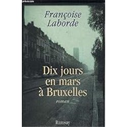Dix jours en mars Ã  Bruxelles Auteur(s): LABORDE Francoise
