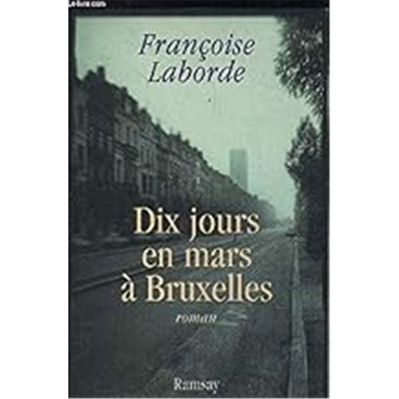 Dix jours en mars Ã  Bruxelles Auteur(s): LABORDE Francoise