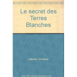 Secret des terres blanches le Auteur(s): LABORIE Christian