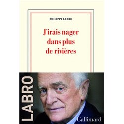 J'irais nager dans plus de riviÃ¨res Auteur(s): LABRO Philippe