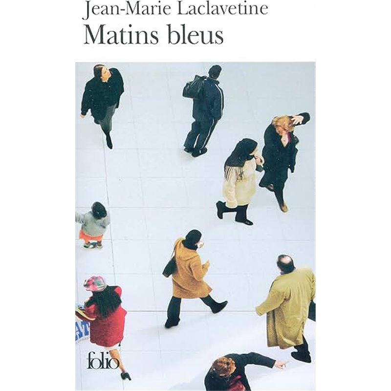 Matins bleus Auteur(s): LACLAVETINE Jean-Marie Matins bleus Auteur(s): LACLAVETINE Jean-Marie