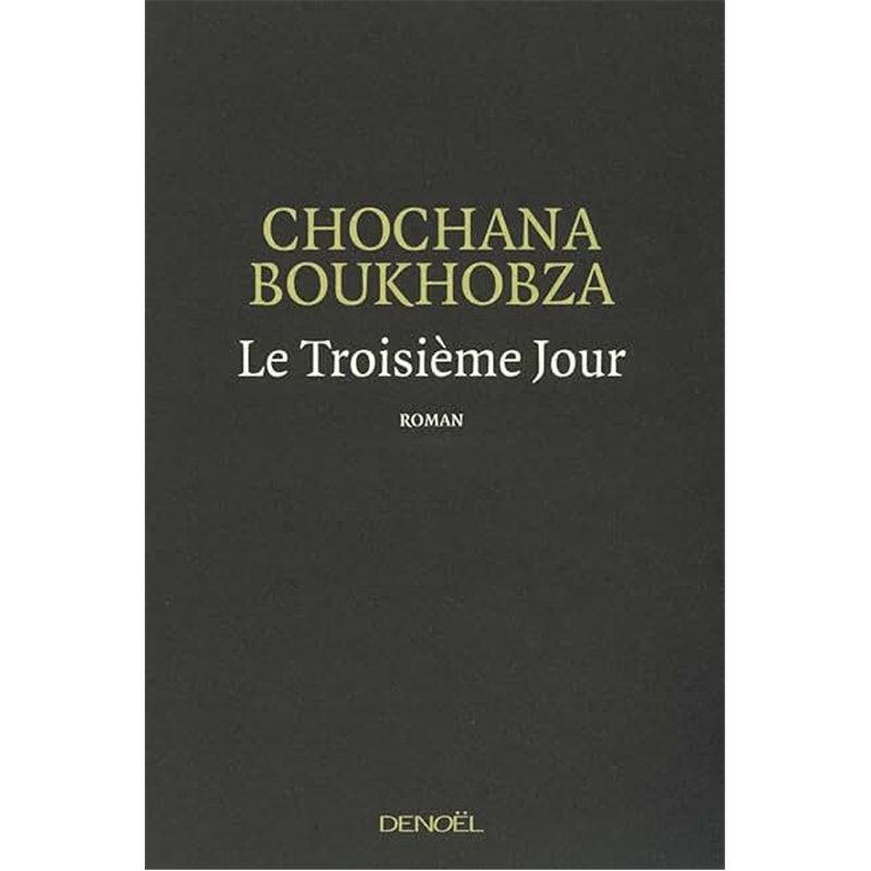 TROISIEME JOUR LE Auteur(s): BOUKHOBZA Chochana