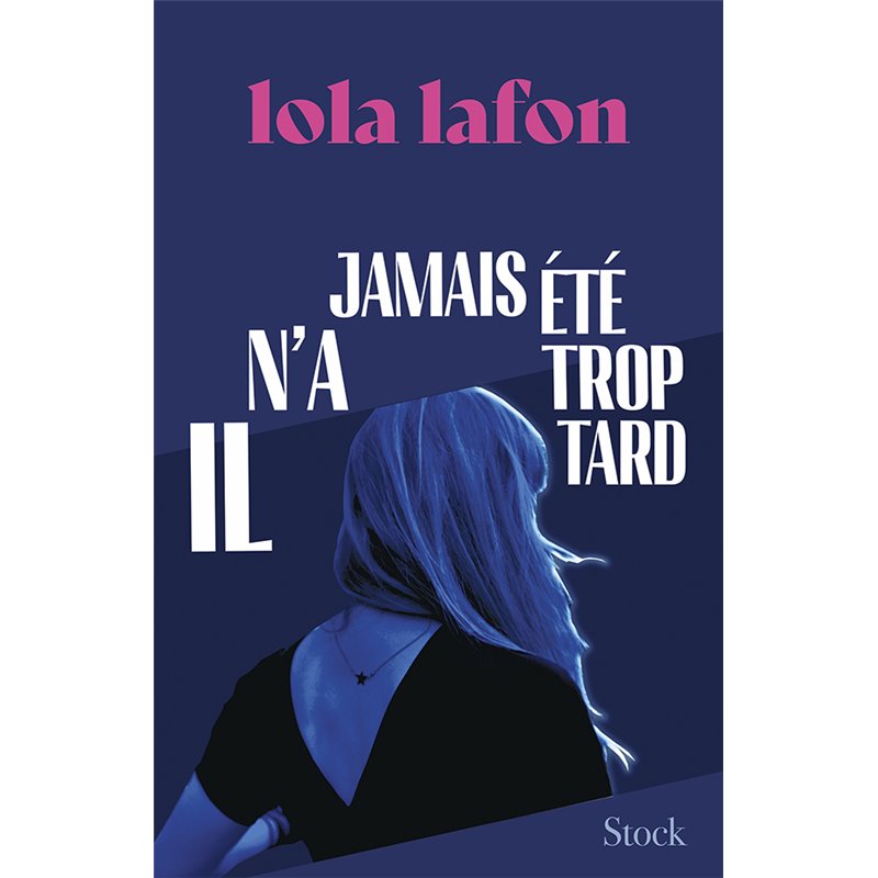 Il n'a jamais été trop tard (Nouveauté) Auteur(s): LAFON Lola Il n'a jamais été trop tard (Nouveauté) Auteur(s): LAFON Lola