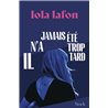 Il n'a jamais Ã©tÃ© trop tard (NouveautÃ©) Auteur(s): LAFON Lola