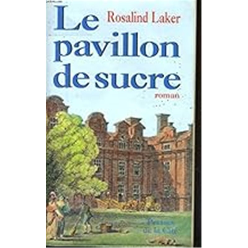 Pavillon de sucre Auteur(s): LAKER Rosalind Pavillon de sucre Auteur(s): LAKER Rosalind