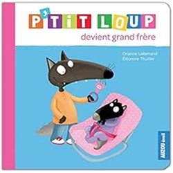 P'tit loup devient grand frÃ¨re Auteur(s): LALLEMAND Orianne