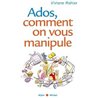 ADOS COMMENT ON VOUS MANIPULE Auteur(s): MAHLER Viviane