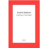 AMOUR HUMAIN L' Auteur(s): MAKINE Andrei
