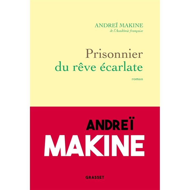 PRISONNIER DU REVE ECARLATE Auteur(s): MAKINE Andrei