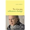 Tu n'as pas tellement changÃ© Auteur(s): LAMBRON Marc