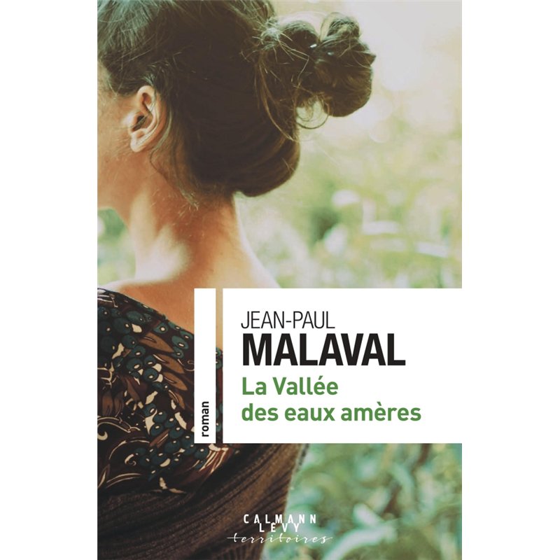 VALLEE DES EAUX AMERES LA Auteur(s): MALAVAL Jean-Paul