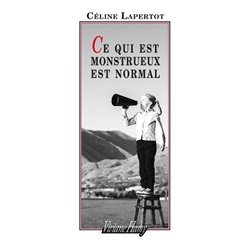 Ce qui est monstrueux est normal Auteur(s): LAPERTOT Celine