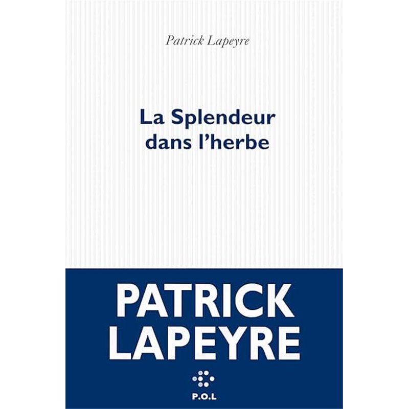 Splendeur dans l'herbe la Auteur(s): LAPEYRE Patrick Splendeur dans l'herbe la Auteur(s): LAPEYRE Patrick
