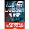 Tant que dure ta colÃ¨re Auteur(s): LARSSON Asa