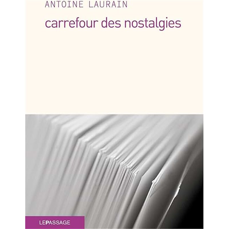 Carrefour des nostalgies Auteur(s): LAURAIN Antoine Carrefour des nostalgies Auteur(s): LAURAIN Antoine