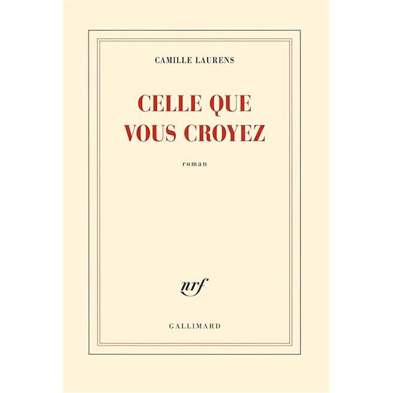 Celle que vous croyez Auteur(s): LAURENS Camille Celle que vous croyez Auteur(s): LAURENS Camille