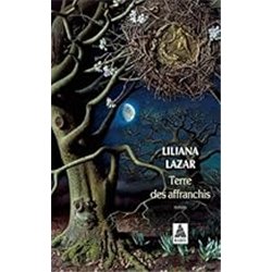 Terre des affranchis la Auteur(s): LAZAR Liliana