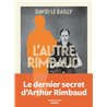 Autre Rimbaud l' Auteur(s): LE BAILLY David