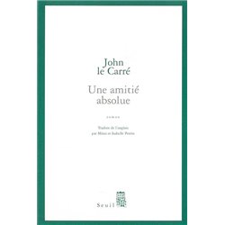 AmitiÃ© absolue une Auteur(s): LE CARRE John