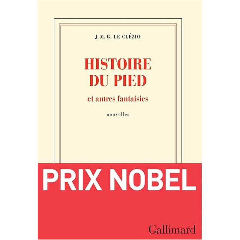 Histoire du pied Auteur(s): LE CLEZIO J.M.G. Histoire du pied Auteur(s): LE CLEZIO J.M.G.